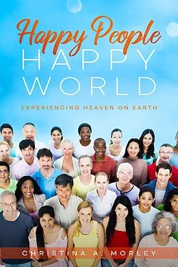 E-Book (epub) Happy People, Happy World von Christina A. Morley