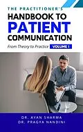 E-Book (epub) The Practitioners Handbook To Patient Communication From Theory To Practice von Ayan Sharma, Pragya Nandini