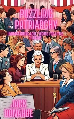 E-Book (epub) Puzzling Patriarchy: Understanding Adult Words for Little Thinkers von Jack Donahue