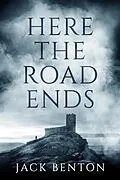 E-Book (epub) Here the Road Ends (The Slim Hardy Mystery Series, #9) von Jack Benton