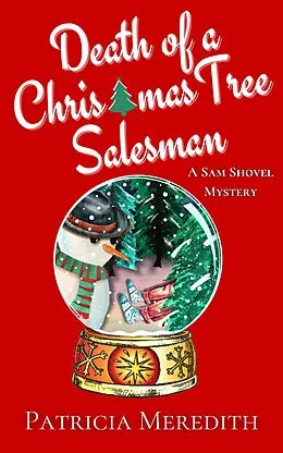 E-Book (epub) Death of a Christmas Tree Salesman (Sam Shovel Mysteries, #1) von Patricia Meredith