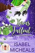 E-Book (epub) Xmas Fallout: Magic and Mayhem Universe (Ho, Ho, Ho Academy, #2) von Isabel Micheals