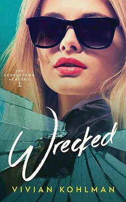 E-Book (epub) Wrecked (Georgetown Academy, #1) von Vivian Kohlman