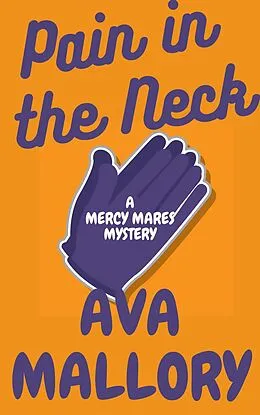 E-Book (epub) Pain in the Neck (Mercy Mares Mystery, #10) von Ava Mallory