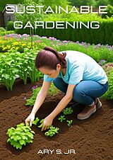 E-Book (epub) Sustainable Gardening von Ary S.