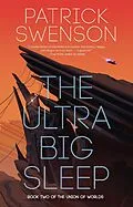 E-Book (epub) The Ultra Big Sleep (The Union of Worlds) von Patrick Swenson