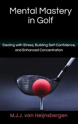E-Book (epub) Mental Mastery in Golf von M. J. J. van Heijnsbergen
