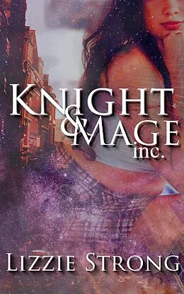 E-Book (epub) Knight&Mage inc. (King's Fall) von Lizzie Strong