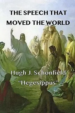 E-Book (epub) The Speech that Moved the World von Hugh J. Schonfield