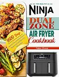 E-Book (epub) The Healthy Ninja Dual Zone Air Fryer Cookbook: 1600 Days Affordable, Crispy and Healthy Recipes for Beginners with Tips & Tricks to Fry, Grill, and Bake von Nathan Bennett