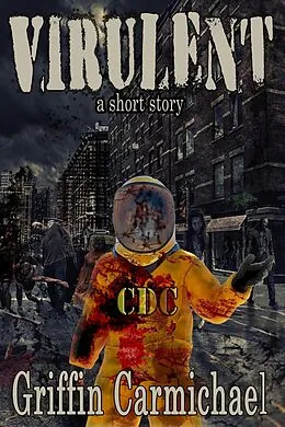 E-Book (epub) Virulent von Griffin Carmichael
