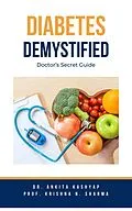E-Book (epub) Diabetes Demystified: Doctor's Secret Guide von Ankita Kashyap, Krishna N. Sharma