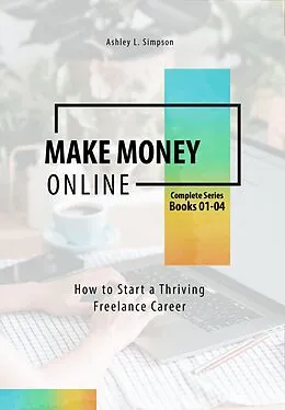 E-Book (epub) Make Money Online: How to Start a Thriving Freelance Career von Ashley Simpson