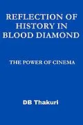 E-Book (epub) Reflection of History in Blood Diamond: The Power of Cinema von Db Thakuri