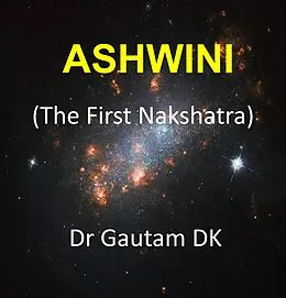 E-Book (epub) Ashwini, The First Nakshatra von Gautam Dk