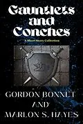E-Book (epub) Gauntlets and Conches A Short Story Collection von Gordon Bonnet, Marlon S. Hayes