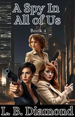 E-Book (epub) A Spy in All of Us (A Spy..., #4) von L. B. Diamond