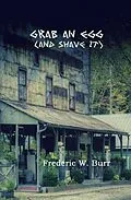 E-Book (epub) Grab an Egg (and shave it) von Frederic W. Burr