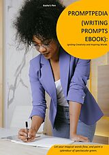 E-Book (epub) Promptpedia(Writing Prompts eBook): Igniting Creativity and Inspiring Words von Kasha's Pen