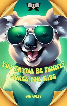 E-Book (epub) You Tryna Be Funny? Jokes for Kids von Jon Coley