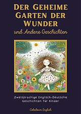 E-Book (epub) Der Geheime Garten der Wunder und Andere Geschichten: Zweisprachige Englisch-Deutsche Geschichten für Kinder von Coledown English