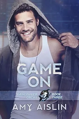 E-Book (epub) Game On (Vancouver Orcas, #3) von Amy Aislin