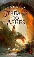 E-Book (epub) Streams to Ashes (Ian's Realm Saga, #7) von D. L. Gardner