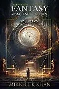 E-Book (epub) Fantasy and Science Fiction Stories Volume 2 (Fantasy and Science Fiction Stories Collection, #3) von Mikkell Khan