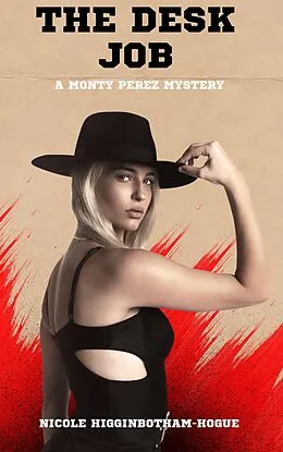 E-Book (epub) The Desk Job: A Monty Perez Mystery von Nicole Higginbotham-Hogue