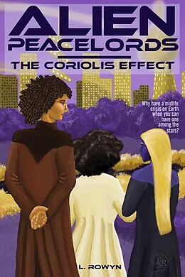 E-Book (epub) Alien Peacelords: The Coriolis Effect von L. Rowyn