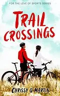 E-Book (epub) Trail Crossings (For the Love of Sports, #1) von Chrissy Q Martin