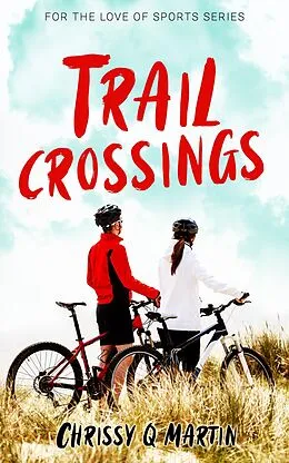 E-Book (epub) Trail Crossings (For the Love of Sports, #1) von Chrissy Q Martin