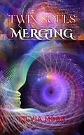 E-Book (epub) Twin Souls Merging (Twin Flame Union) von Silvia Moon