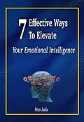 E-Book (epub) 7 Effective Ways to Elevate Your Emotional Intelligence von Peter Jacks