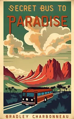 E-Book (epub) Secret Bus to Paradise (Short Trips, #3) von Bradley Charbonneau