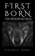 E-Book (epub) First Born (Werewolf Saga, #4) von Steven E. Wedel