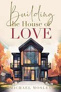 E-Book (epub) Building the House of Love von Michael Mosley