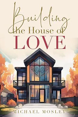 E-Book (epub) Building the House of Love von Michael Mosley