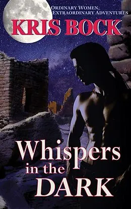 E-Book (epub) Whispers in the Dark: A Small Town Romantic Suspense in the Southwest von Kris Bock