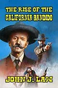 E-Book (epub) The Rise of the California Bandido von John J. Law
