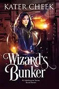 E-Book (epub) Wizard's Bunker (Kit Melbourne, #11) von Kater Cheek