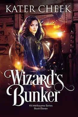 E-Book (epub) Wizard's Bunker (Kit Melbourne, #11) von Kater Cheek