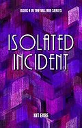 E-Book (epub) Isolated Incident (Valerie Series, #4) von Kit Eyre