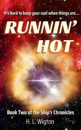 E-Book (epub) Runnin' Hot (Ship'r Chronicles, #2) von H. L. Wigton