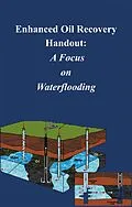E-Book (epub) Enhanced Oil Recovery Handout: A Focus on Waterflooding von Felix Mutuma