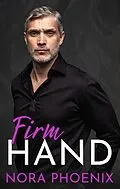 E-Book (epub) Firm Hand (Perfect Hands, #1) von Nora Phoenix