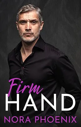 E-Book (epub) Firm Hand (Perfect Hands, #1) von Nora Phoenix
