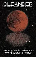 E-Book (epub) Oleander: Memories Are Deleted in Space von Ryan Armstrong