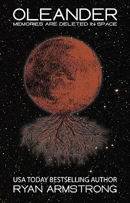 E-Book (epub) Oleander: Memories Are Deleted in Space von Ryan Armstrong