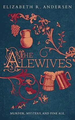 E-Book (epub) The Alewives (The Alewives of Colmar, #1) von Elizabeth R. Andersen